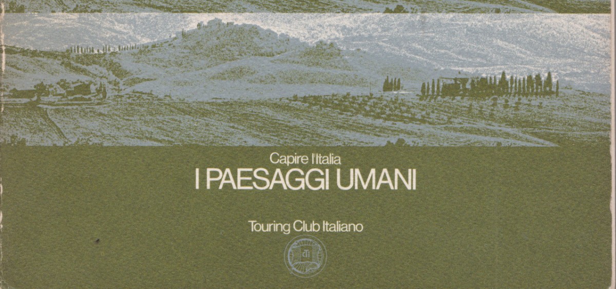 Capire l’Italia: I  PAESAGGI UMANI, Touring Club Italiano, 1977